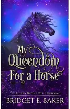 My Queedom for a Horse - Bridget E. Baker