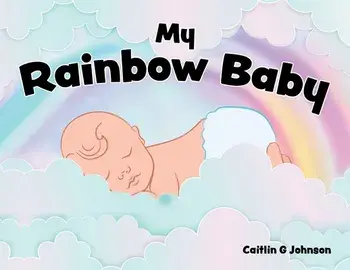 My Rainbow Baby, Paperback/Caitlin G. Johnson
