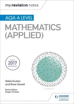 My Revision Notes: AQA A Level Maths (Applied), Paperback/Rose Jewell