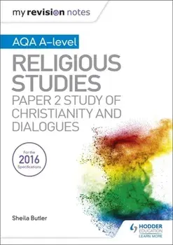 My Revision Notes AQA A-level Religious Studies: Paper 2 Study of Christianity and Dialogues, Paperback/Sheila Butler