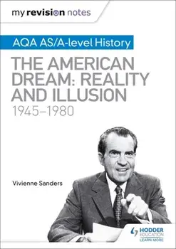 My Revision Notes: AQA AS/A-level History: The American Dream: Reality and Illusion, 1945-1980, Paperback/Vivienne Sanders