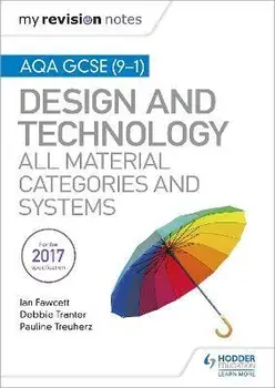 My Revision Notes: AQA GCSE (9-1) Design and Technology: All Material Categories and Systems, Paperback/Pauline Treuherz