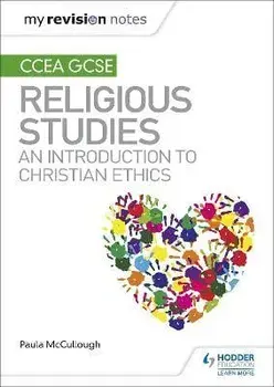 My Revision Notes CCEA GCSE Religious Studies: An introduction to Christian Ethics, Paperback/Paula McCullough