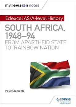My Revision Notes: Edexcel AS/A-level History South Africa, 1948-94: from apartheid state to 'rainbow nation', Paperback/Peter Clements