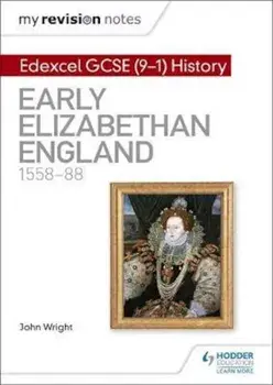 My Revision Notes: Edexcel GCSE (9-1) History: Early Elizabe, Paperback/John Wright