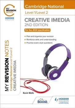 My Revision Notes: Level 1/Level 2 Cambridge National in Creative iMedia: Second Edition, Paperback/Kevin Wells