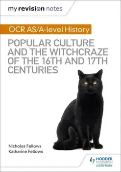My Revision Notes: OCR A-level History: Popular Culture and the Witchcraze of the 16th and 17th Centuries, Paperback/Nicholas Fellows