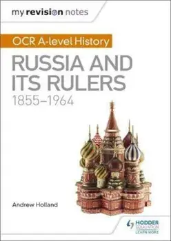 My Revision Notes: OCR A-level History: Russia and its Ruler, Paperback/Andrew Holland