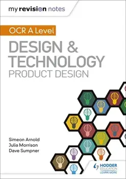 My Revision Notes: OCR AS/A Level Design and Technology: Product Design, Paperback/Dave Sumpner