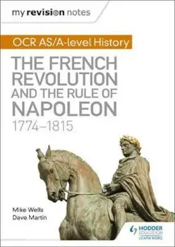 My Revision Notes: OCR AS/A-level History: The French Revolu, Paperback/Mike Wells