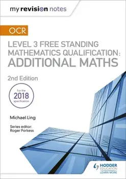 My Revision Notes: OCR Level 3 Free Standing Mathematics Qualification: Additional Maths (2nd edition), Paperback/Michael Ling