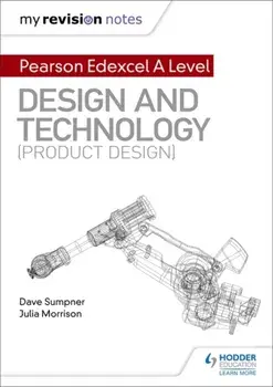 My Revision Notes: Pearson Edexcel A Level Design and Technology (Product Design), Paperback/Julia Morrison