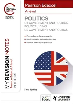 My Revision Notes: Pearson Edexcel A-level Politics: UK Government and Politics, Political Ideas and US Government and Politics, Paperback/Sarra Jenkins