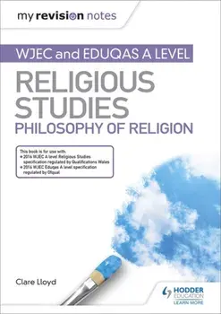 My Revision Notes: WJEC and Eduqas A level Religious Studies Philosophy of Religion, Paperback/Clare Lloyd