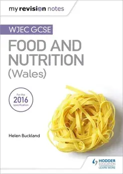 My Revision Notes: WJEC GCSE Food and Nutrition (Wales), Paperback/Helen Buckland