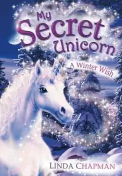 My Secret Unicorn: A Winter Wish, Paperback/Linda Chapman