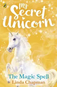 My Secret Unicorn: The Magic Spell, Paperback/Linda Chapman