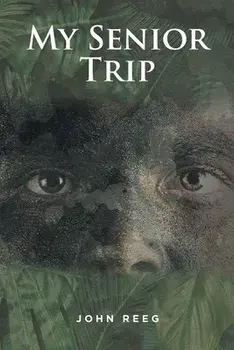 My Senior Trip, Paperback/John Reeg