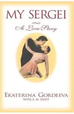 My Sergei: A Love Story - Ekaterina Gordeeva