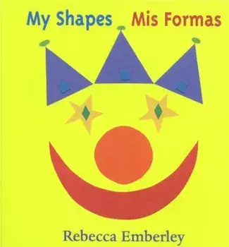 My Shapes/ MIS Formas, Hardcover/Rebecca Emberley
