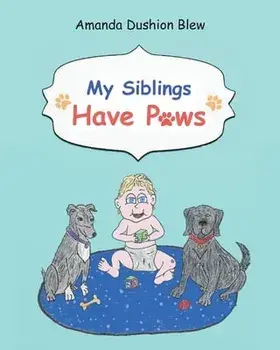 My Siblings Have Paws, Paperback/Amanda Dushion Blew