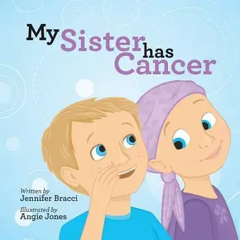 My Sister Has Cancer, Paperback/Jennifer Bracci