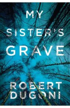 My Sister's Grave - Robert Dugoni