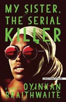 My Sister, the Serial Killer, Paperback/Oyinkan Braithwaite