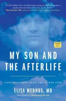 My Son and the Afterlife: Conversations from the Other Side, Paperback/Elisa Medhus M. D.