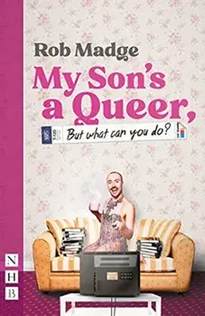 My Son's a Queer (But What Can You Do?) (NHB Modern Plays), Paperback/Rob Madge