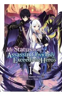 My Status as an Assassin Obviously Exceeds the Hero's (Light Novel) Vol. 1 - Matsuri Akai