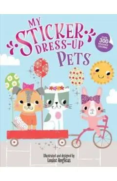 My Sticker Dress-Up: Pets - Louise Anglicas