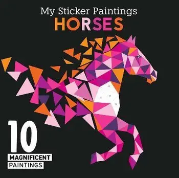 My Sticker Paintings: Horses: 10 Magnificent Paintings, Paperback/Clorophyl Editions