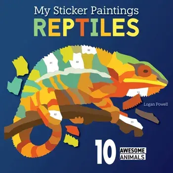 My Sticker Paintings: Reptiles. 10 Awesome Animals, Paperback/Logan Powell