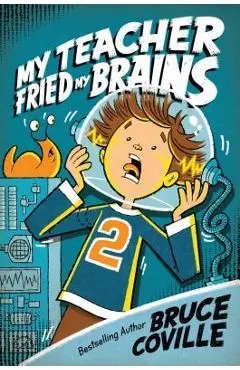 My Teacher Fried My Brains - Bruce Coville