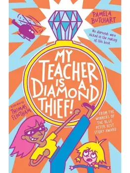 My Teacher is a Diamond Thief!, Paperback/Pamela Butchart