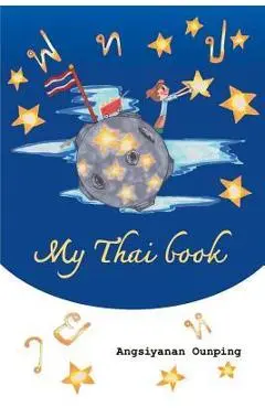 My Thai Book: Learning Thai for beginners Video lessons available by Amazon video Direct - Angsiyanan Ounping