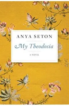 My Theodosia - Anya Seton