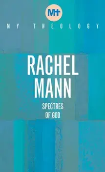 My Theology. Spectres of God, Paperback/Rachel Mann