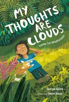 My Thoughts Are Clouds: Poems for Mindfulness, Hardcover/Georgia Heard