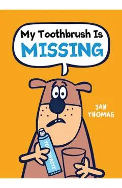 My Toothbrush Is Missing - Jan Thomas