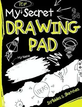 My Top Secret Drawing Pad: The Kids Sketch Book for Kids to collect their Secret Scribblings and Sketches, Paperback/The Life Graduate Publishing Group