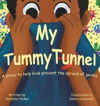 My Tummy Tunnel: A Story to Help Kids Prevent the Spread of Germs, Hardcover/Natasha Parker