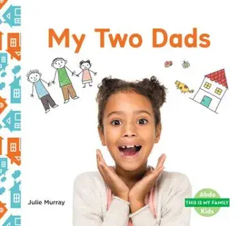 My Two Dads, Library Binding/Julie Murray