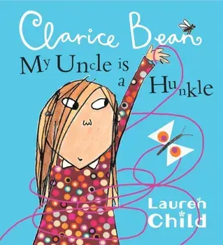 My Uncle is a Hunkle says Clarice Bean, Paperback/Lauren Child