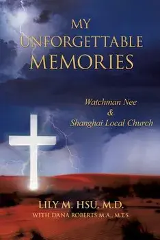 My Unforgettable Memories: Watchman Nee and Shanghai Local Church, Paperback/M. D. Lily M. Hsu
