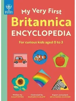 My Very First Britannica Encyclopedia. For curious kids aged 0 to 3, Board book/Sally Symes