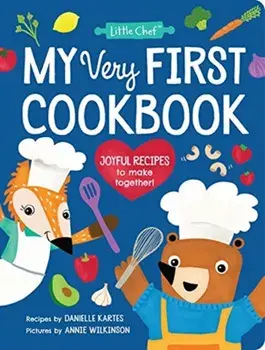My Very First Cookbook. Joyful Recipes to Make Together!, Hardback/Danielle Kartes
