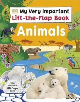 My Very Important Lift-the-Flap Book: Animals. With More Than 80 Flaps to Lift, Board book/DK