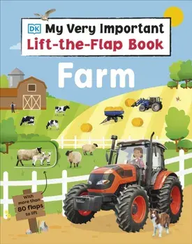 My Very Important Lift-the-Flap Book Farm. With More Than 80 Flaps to Lift, Board book/DK